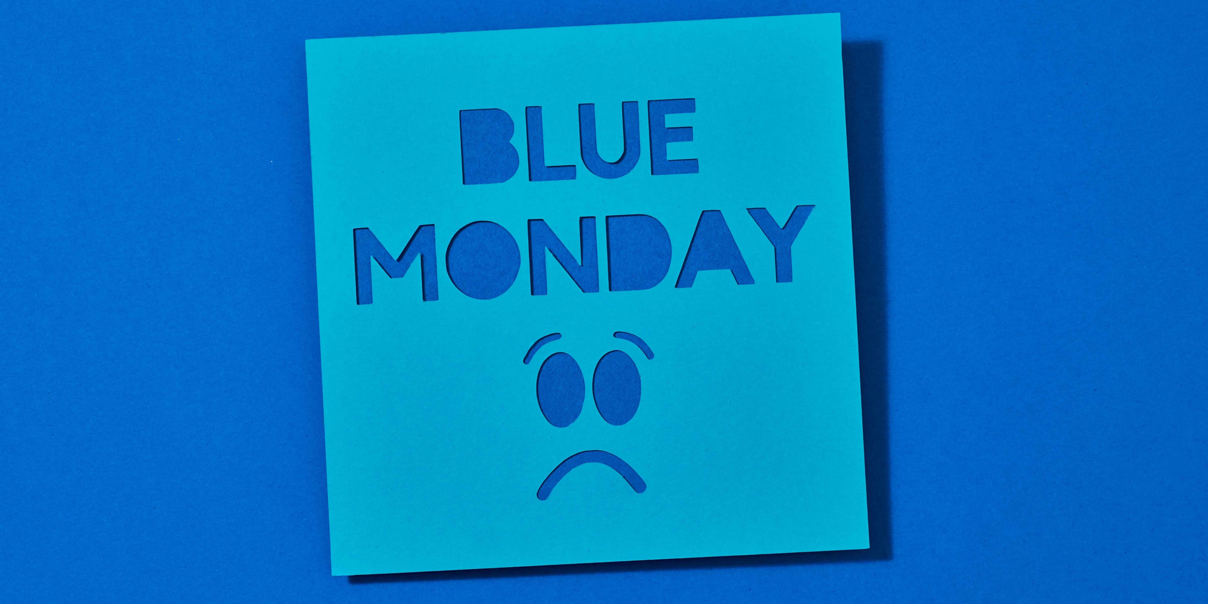 Blue Monday? Niet zo blauw als je denkt!